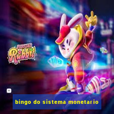 bingo do sistema monetario